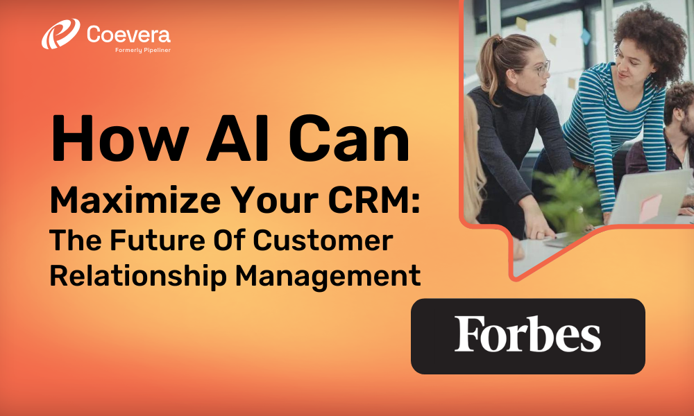 Coevera - How AI Can Maximize Your CRM The Future Of Customer Relationship Management