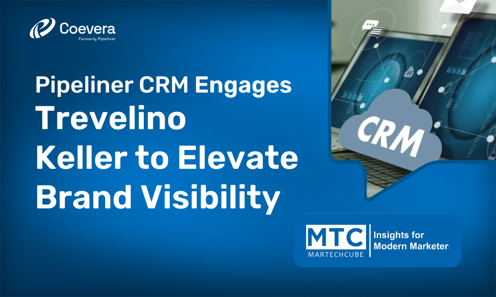 Coevera formerly Pipeliner CRM Engages TrevelinoKeller to Elevate Brand Visibility