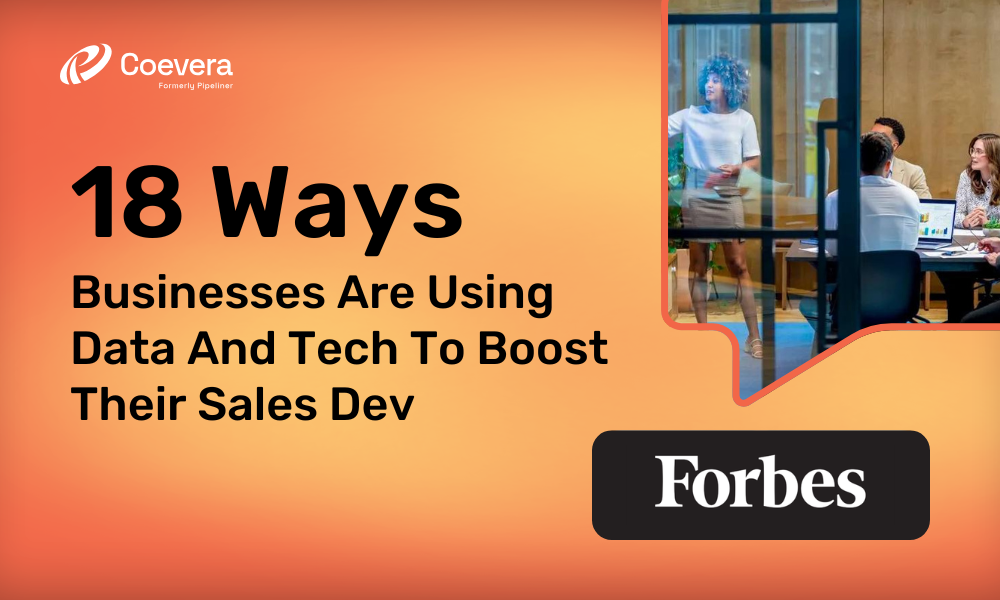 Coevera - 18 Ways Businesses Are Using Data And Tech To Boost Their Sales Dev
