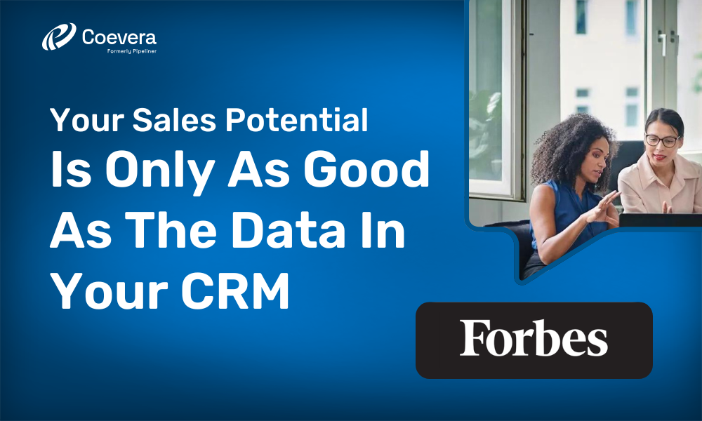 Coevera - Your Sales Potential Is Only As Good As The Data In Your CRM