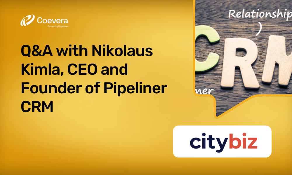 Q&A with Nikolaus Kimla, CEO and Founder of Coevera formerly Pipeliner CRM