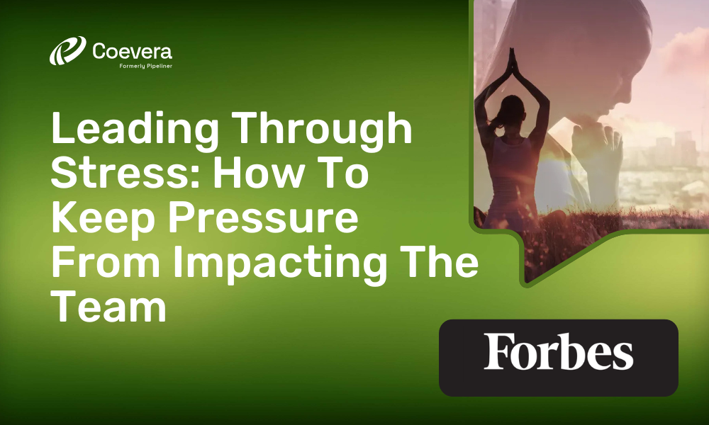 Leading Through Stress How To Keep Pressure From Impacting The Team